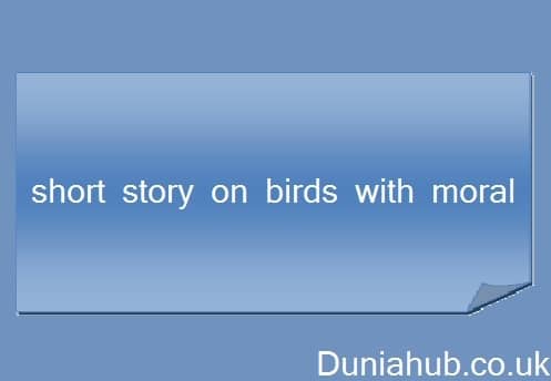 Short story on birds with moral and birds story in english