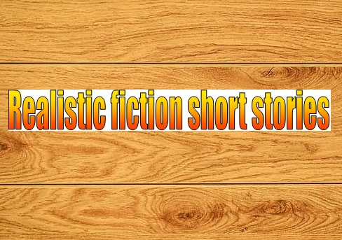Realistic fiction short stories