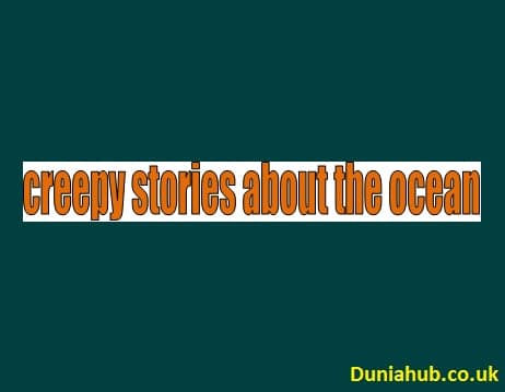 creepy stories about the ocean