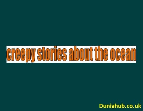 creepy stories about the ocean 