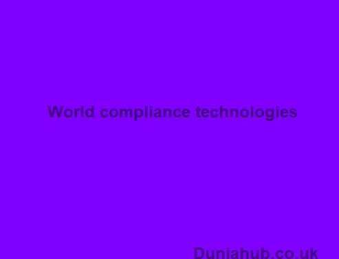 World compliance technologies